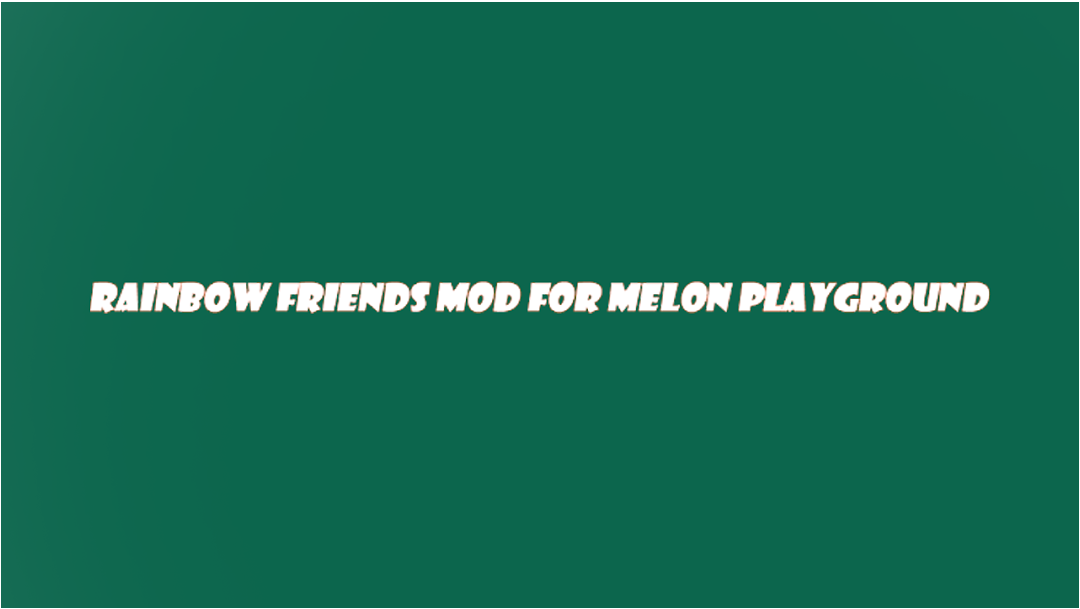 Rainbow Friends Mod for Melon for Android - Free App Download